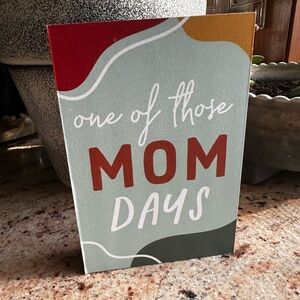 One of those mom days sign